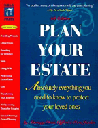Plan Your Estate: Absolutely Everything You Need to Know to Protect Your Loved Ones