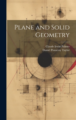 Plane and Solid Geometry - Palmer, Claude Irwin, and Taylor, Daniel Pomeroy