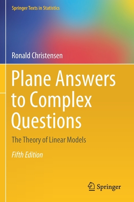 Plane Answers to Complex Questions: The Theory of Linear Models - Christensen, Ronald
