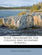 Plane Trigonometry, for Colleges and Secondary Schools