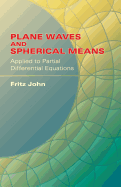 Plane Waves and Spherical Means: Applied to Partial Differential Equations