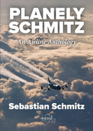 Planely Schmitz: An Airline Anthology