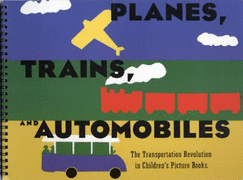 Planes, Trains, and Automobiles: The Transportation Revolution in Children's Picture Books