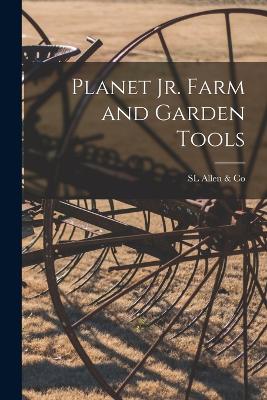 Planet Jr. Farm and Garden Tools - Allen & Co, Sl