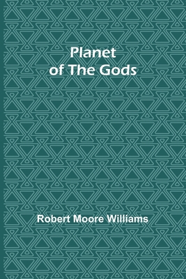 Planet of the Gods - Williams, Robert Moore
