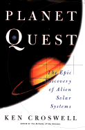 Planet Quest: The Epic Discovery of Alien Solar Systems - Croswell, Ken, and Croswell, Kris