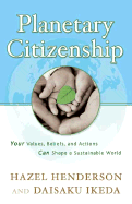 Planetary Citizenship: Your Values, Beliefs and Actions Can Shape a Sustainable World