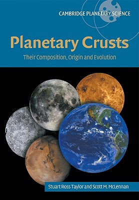 Planetary Crusts: Their Composition, Origin and Evolution - Taylor, S. Ross, and McLennan, Scott