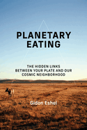 Planetary Eating: The Hidden Links Between Your Plate and Our Cosmic Neighborhood