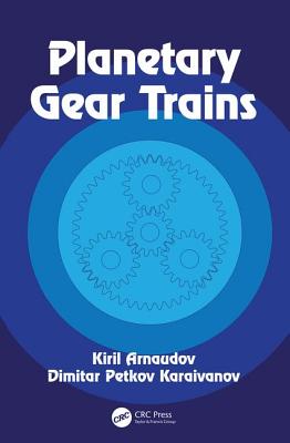 Planetary Gear Trains - Arnaudov, Kiril, and Karaivanov, Dimitar Petkov