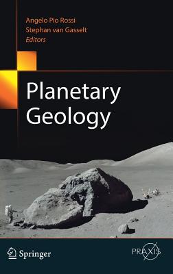 Planetary Geology - Rossi, Angelo Pio (Editor), and Van Gasselt, Stephan (Editor)