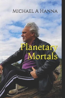 Planetary Mortals - Hanna, Michael a