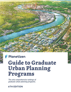 Planetizen Guide to Graduate Urban Planning Programs, 6th Edition: The only comprehensive rankings of graduate urban planning programs