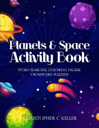 Planets & Space Activity Book: Word Searches, Coloring Pages, Crossword Puzzles