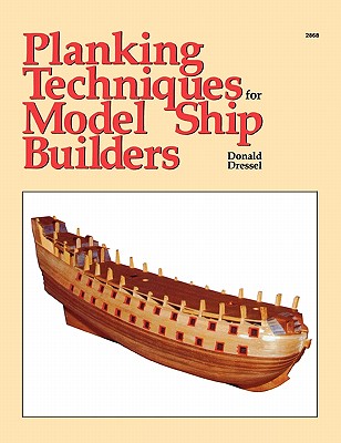 Planking Techniques for Model Ship Builders - Dressel, Donald