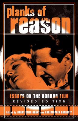 Planks of Reason: Essays on the Horror Film - Grant, Barry Keith (Editor), and Sharrett, Christopher (Editor)