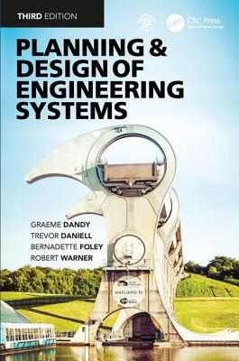 Planning and Design of Engineering Systems - Dandy, Graeme, and Walker, David, and Daniell, Trevor