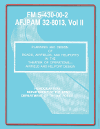 Planning and Design of Roads, Airfields, and Heliports in the Theater of Operations-Airfield and Heliport Design: Field Manual No. 5-430-00-2/AFJPAM 32-8013, Vol. II