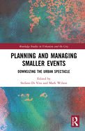 Planning and Managing Smaller Events: Downsizing the Urban Spectacle