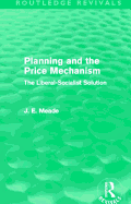 Planning and the Price Mechanism (Routledge Revivals): The Liberal-Socialist Solution