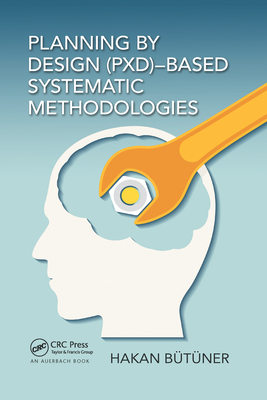 Planning by Design (PxD)-Based Systematic Methodologies - Butuner, Hakan
