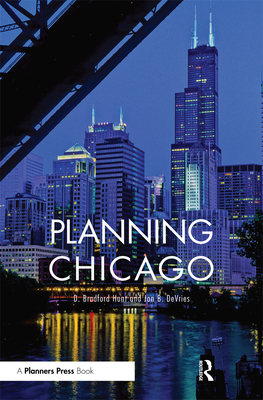 Planning Chicago - Hunt, D. Bradford, and DeVries, Jon