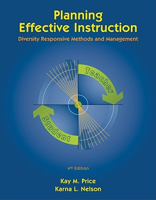 Planning Effective Instruction: Diversity Responsive Methods and Management - Price, Kay M, and Nelson, Karna L