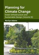 Planning for Climate Change: Green Infrastructure and Sustainable Design (Volume II)