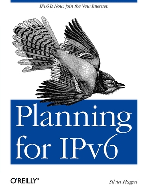 Planning for Ipv6: Ipv6 Is Now. Join the New Internet. - Hagen, Silvia