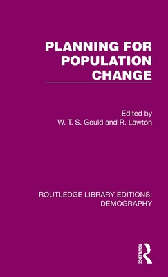 Planning for Population Change - Gould, W T S (Editor), and Lawton, R (Editor)