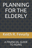Planning for the Elderly: A Financial Guide to Aging