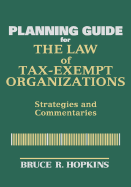Planning Guide for the Law of Tax-exempt Organizations: Strategies and Commentaries