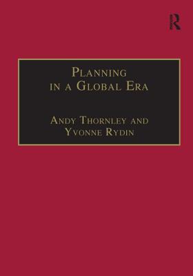 Planning in a Global Era - Thornley, Andy, and Rydin, Yvonne (Editor)