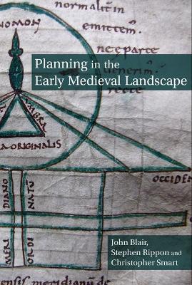 Planning in the Early Medieval Landscape - Blair, John, and Rippon, Stephen, and Smart, Christopher