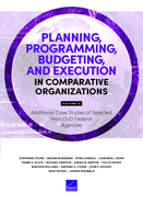 Planning, Programming, Budgeting, and Execution in Comparative Organizations: Volume 6, Additional Case Studies of Selected Non-DoD Federal Agencies, Volume 6