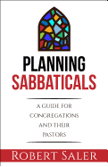Planning Sabbaticals: A Guide for Congregations and Their Pastors