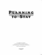 Planning to Stay: A Collaborative Project - Morrish, William R, and Brown, Catherine R