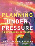 Planning Under Pressure: The Strategic Choice Approach