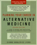 Planning Your Career in Alternative Medicine: A Guide to Degree and Certificate Programs in Alternative Health Care - Lyons, Dianne J Boulerice