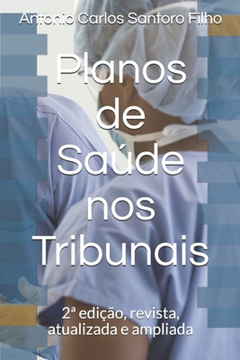 Planos de Sade nos Tribunais: 2a edi??o, revista, atualizada e ampliada - Castellano Jacob, Verlu (Editor), and Santoro Filho, Antonio Carlos