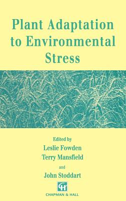 Plant Adaptation to Environmental Stress - Fowden, L (Editor), and Mansfield, T (Editor), and Stoddart, J (Editor)