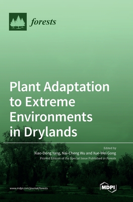 Plant Adaptation to Extreme Environments in Drylands - Yang, Xiao-Dong (Guest editor), and Wu, Nai-Cheng (Guest editor), and Gong, Xue-Wei (Guest editor)