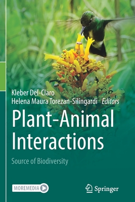 Plant-Animal Interactions: Source of Biodiversity - Del-Claro, Kleber (Editor), and Torezan-Silingardi, Helena Maura (Editor)