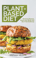 Plant-Based Diet: How to Lose Weight, Improve Your Health and Make Plant-Based Diet a Lifestyle