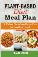 Plant-Based Diet Meal Plan: A 30-Day Plant-Based Meal-Plan for Better Health