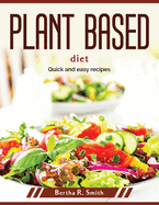 Plant Based diet: Quick and easy recipes