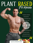 Plant Based for Athletes: This Book Contains 2 Manuscripts: "Anti Inflammatory Diet" + "Anti Anxiety Diet". Foods For Sportsmen To Eliminate Muscle Inflammation And Performance Anxiety