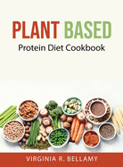 Plant Based: Protein Diet Cookbook