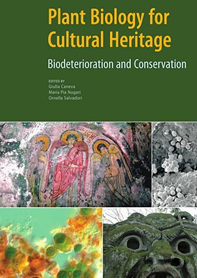 Plant Biology for Cultural Heritage: Biodeterioration and Conservation - Caneva, Giulia (Editor), and Nuggari, Maria Pia (Editor), and Salvadori, Ornella (Editor)