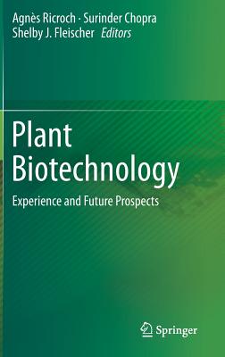 Plant Biotechnology: Experience and Future Prospects - Ricroch, Agns (Editor), and Chopra, Surinder (Editor), and Fleischer, Shelby J. (Editor)